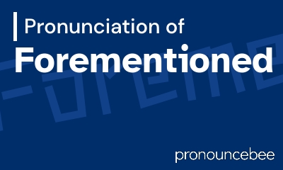 how to pronounce forementioned feature image