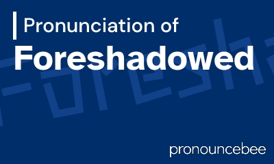 how to pronounce foreshadowed feature image