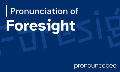 how to pronounce foresight feature image