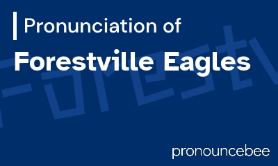 how to pronounce forestville-eagles feature image