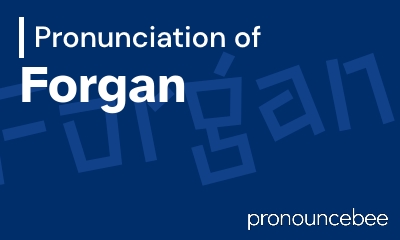 how to pronounce forgan feature image