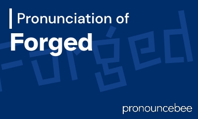 how to pronounce forged feature image