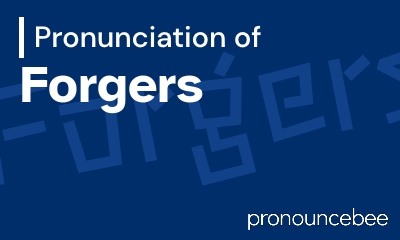 how to pronounce forgers feature image
