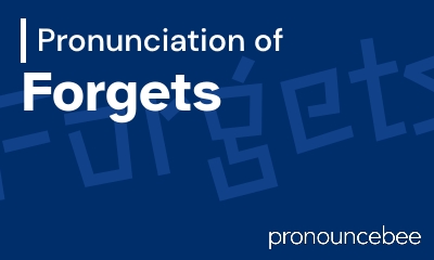 how to pronounce forgets feature image