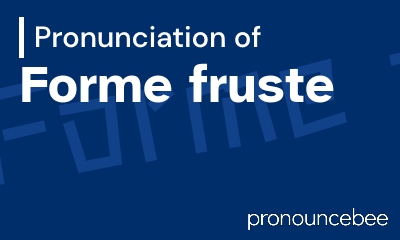 how to pronounce forme-fruste feature image