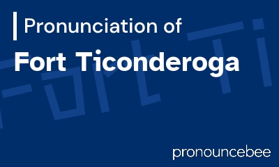 how to pronounce fort-ticonderoga feature image