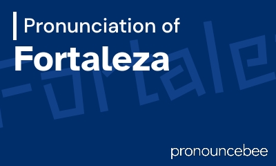 how to pronounce fortaleza feature image