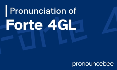 how to pronounce forte-4gl feature image