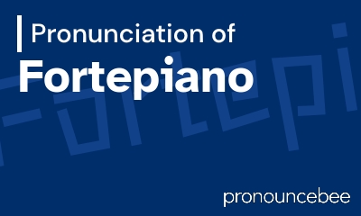 how to pronounce fortepiano feature image