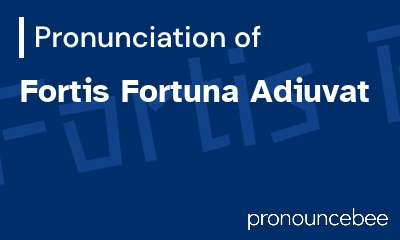 how to pronounce fortis-fortuna-adiuvat feature image