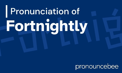 how to pronounce fortnightly feature image