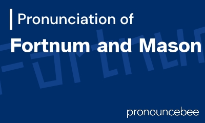 how to pronounce fortnum-and-mason feature image