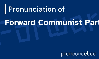 how to pronounce forward-communist-party feature image