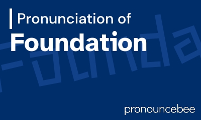 how to pronounce foundation feature image