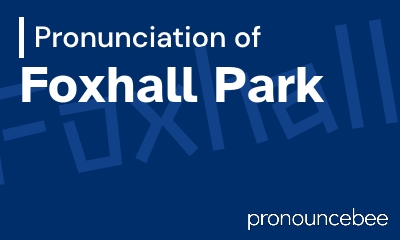 how to pronounce foxhall-park feature image