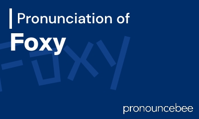 how to pronounce foxy feature image