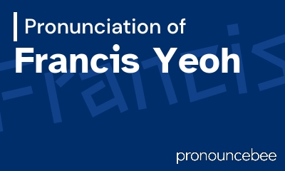 how to pronounce francis-yeoh feature image