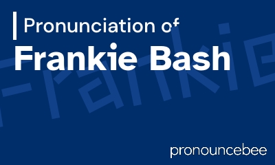 how to pronounce frankie-bash feature image