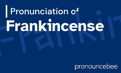 how to pronounce frankincense feature image