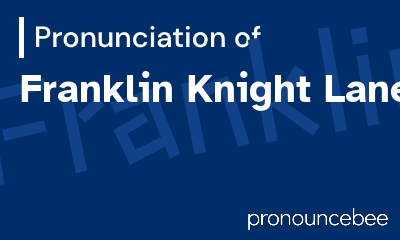 how to pronounce franklin-knight-lane feature image