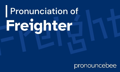 how to pronounce freighter feature image