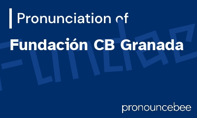 how to pronounce fundaci-n-cb-granada feature image