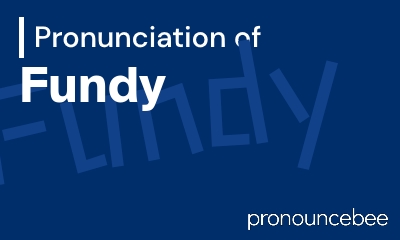 how to pronounce fundy feature image
