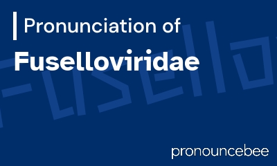 how to pronounce fuselloviridae feature image