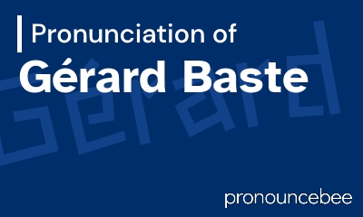 how to pronounce g-rard-baste feature image
