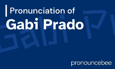 how to pronounce gabi-prado feature image