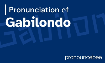 how to pronounce gabilondo feature image