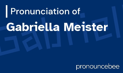 how to pronounce gabriella-meister feature image