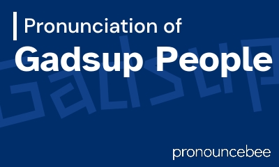 how to pronounce gadsup-people feature image