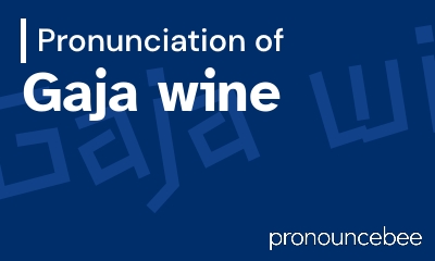 how to pronounce gaja-wine feature image