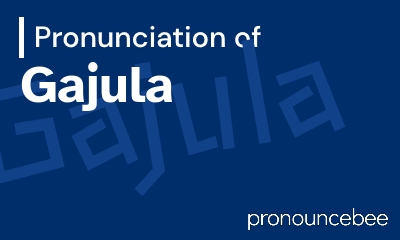 how to pronounce gajula feature image