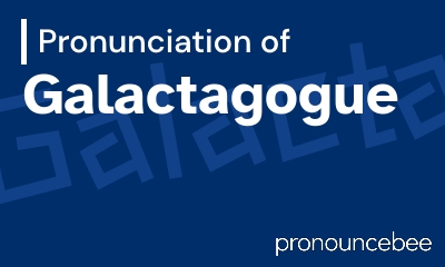 how to pronounce galactagogue feature image