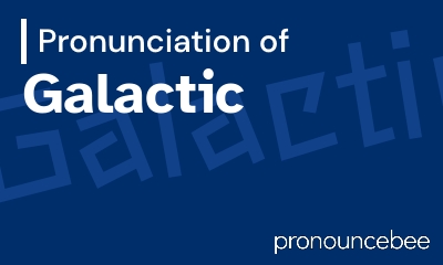 how to pronounce galactic feature image