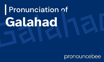 how to pronounce galahad feature image