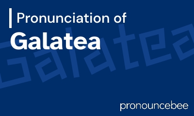 how to pronounce galatea feature image