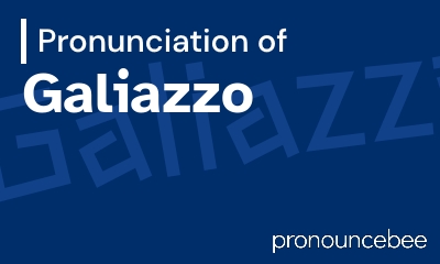 how to pronounce galiazzo feature image