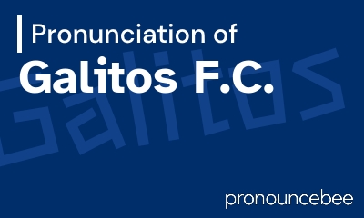 how to pronounce galitos-f-c feature image