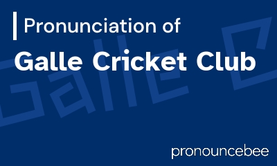 how to pronounce galle-cricket-club feature image