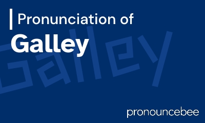 how to pronounce galley feature image