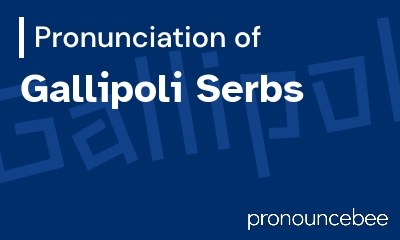 how to pronounce gallipoli-serbs feature image
