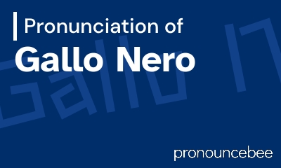 how to pronounce gallo-nero feature image