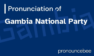 how to pronounce gambia-national-party feature image