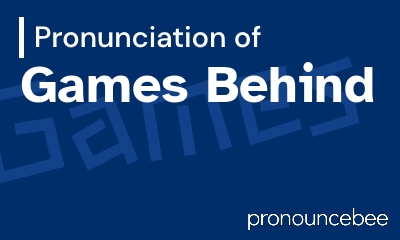 how to pronounce games-behind feature image