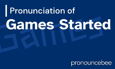 how to pronounce games-started feature image