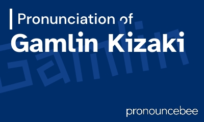 how to pronounce gamlin-kizaki feature image