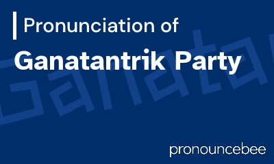 how to pronounce ganatantrik-party feature image